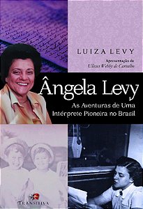Angela Levy: as Aventuras de Uma Interprete Pioneira no Brasil