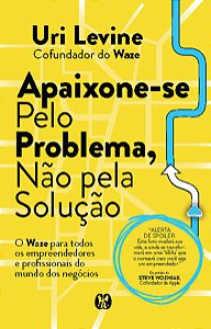 Apaixone-se Pelo Problema, Nao Pela Solucao