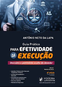 Guia Pratico para Efetividade da Execucao: Descubra o Patrimonio Oculto do