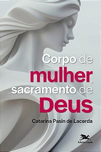 Corpo de Mulher, Sacramento de Deus