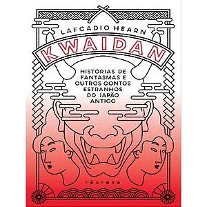 Kwaidan: Historias de Fantasmas e Outros Contos Estranhos do Japao Antigo