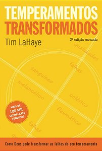 Temperamentos Transformados: Como Deus Pode Transformar as Falhas do Seu te