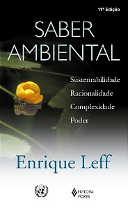 Saber Ambiental - Sustentabilidade - Racionalidade - Complexidade - Poder