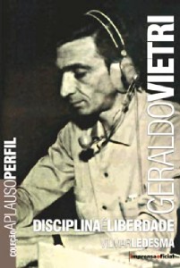 Geraldo Vietri: Disciplina e Liberdade - Col. Aplauso Perfil