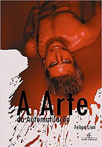 Arte da Automutilacao, A