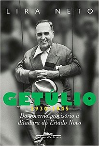 Getulio, 1930 - 1945 do Governo Provisorio a Ditadura do Estado Novo - Vol.