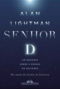 Senhor D. - Um Romance sobre a Origem do Universo