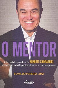 Mentor, O: a Jornada Inspiradora de Roberto Shinyashiki, Um Homem Movido po