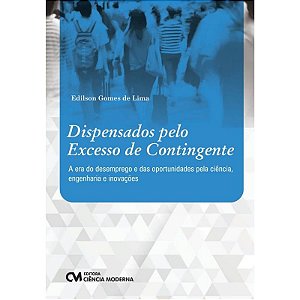 Dispensados Pelo Excesso de Contingente -  a era do Desemprego e das Oportu
