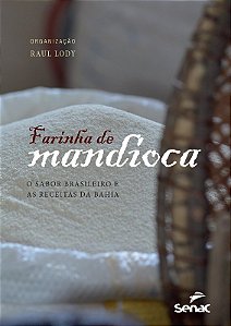 Farinha de Mandioca: o Sabor Brasileiro e as Receitas da Bahia