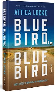 Bluebird, Bluebird: Amor, Justica e Tensao Racial no Coracao do Texas