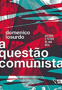 A Questão Comunista - História e Futuro de Uma Ideia