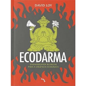 Ecodarma: Ensinamentos Budistas para Urgência Ecológica