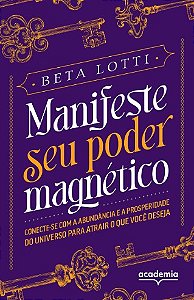 Manifeste Seu Poder Magnetico: Conecte-se com a Abundancia e a Prosperidade
