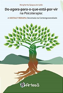 Do Agora para o Que Esta por Vir na Psicoterapia: a Gestalt-terapia