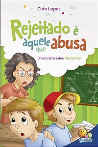 Aprendendo Valores: Rejeitado é Aquele Que Abusa (disciplina)