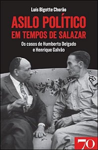 Asilo Politico em Tempos de Salazar - os Casos de Humberto Delgado e Henriq