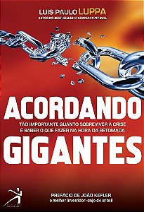Acordando Gigantes: Tao Importante Quanto Sobreviver a Crise e Saber o Que