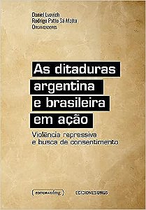 Ditaduras Argentina e Brasileira em Acao, As: Violencia Repressiva e Busca