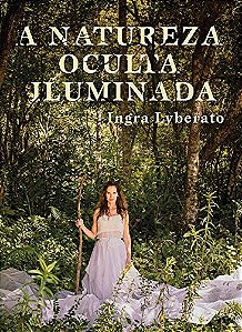 Natureza Oculta Iluminada, A