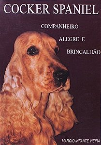 Cocker Spaniel - Companheiro Alegre e Brincalhao