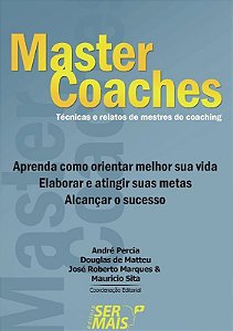 Master Coaches - Tecnicas e Relatos de Mestres do Coaching, Aprenda Como or