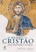 Mundo Cristao, o - Uma Historia Global