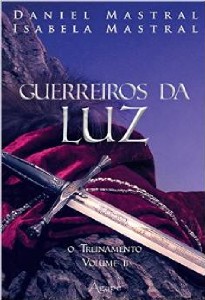 Guerreiros da Luz - o Treinamento - Vol. Ii