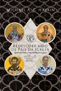 Redescobrindo os Pais da Igreja