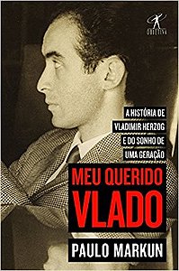 Meu Querido Vlado - a Historia de Vladimir Herzog e do Sonho de Uma Geracao