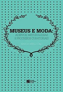 Museus e Moda: Acervos, Metodologias e Processos Curatoriais