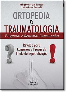 Ortopedia e Traumatologia - Perguntas e Respostas Comentadas