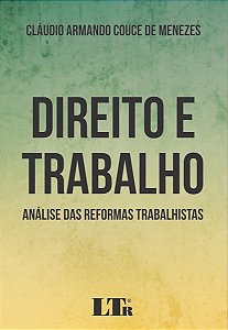 Direito e Trabalho - Analise das Reformas Trabalhistas