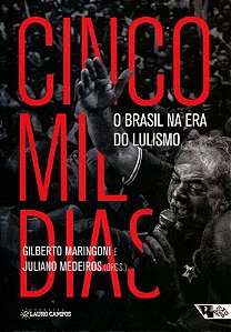 Cinco Mil Dias - o Brasil na era do Lulismo