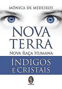 Nova Terra: Nova Raca Humana Indigos e Cristais