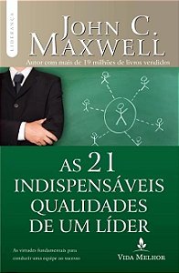 21 Indispensaveis Qualidades de Um Lider, as  - as Virtudes Fundamentais pa