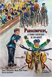 Paralimpicos, o Sonho Fantastico de Um Heroi