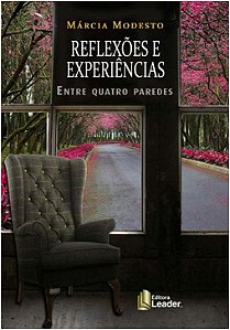 Reflexoes e Experiencias entre Quatro Paredes