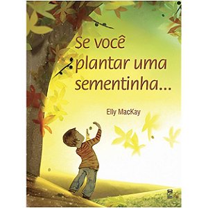 Se Voce Plantar Uma Sementinha...
