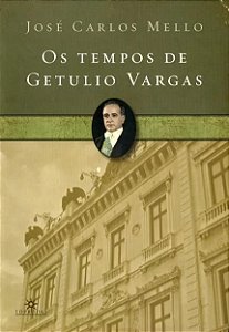 Tempos de Getulio Vargas, os