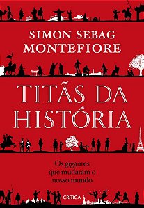 Titas da Historia - os Gigantes Que Mudaram o Nosso Mundo