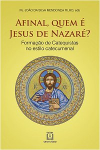 Afinal, Quem e Jesus de Nazare  Formacao de Catequistas no Estilo Catecumen