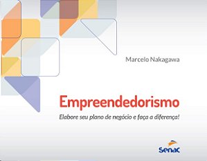 Empreendedorismo: Elabore Seu Plano de Negocio e Faca a Diferenca!