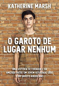 Garoto de Lugar Nenhum, O: Uma Historia sobre Empatia, Coragem e a Amizade