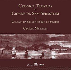 Cronica Trovada da Cidade de Sam Sebastiam e Cantata da Cidade do Rio de Ja