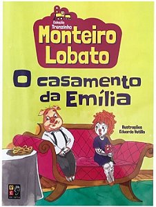 Casamento da Emilia, o - Monteiro Lobato