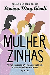 Mulherzinhas: Edicao Completa do Livro Que Inspirou o Filme Adoraveis Mulhe