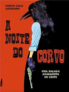 Noite do Corvo, A: Uma Balada Anarquista no Oeste