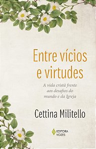 Entre Vicios e Virtudes: a Vida Crista Frente Aos Desafios do Mundo e da Ig