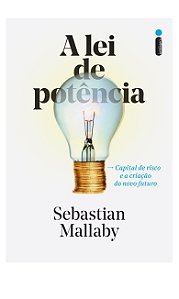 Lei de Potencia, A: Capital de Risco e a Criacao do Novo Futuro